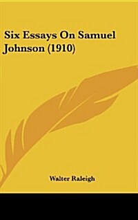 Six Essays on Samuel Johnson (1910) (Hardcover)