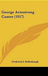 George Armstrong Custer (1917) (Hardcover)