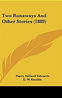 Two Runaways and Other Stories (1889) (Hardcover)