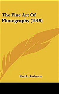 The Fine Art of Photography (1919) (Hardcover)