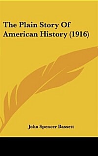 The Plain Story of American History (1916) (Hardcover)