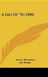 A Girl of 76 (1898) (Hardcover)