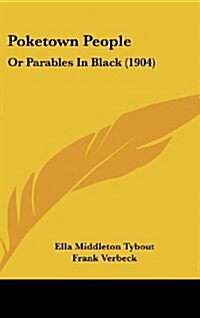 Poketown People: Or Parables in Black (1904) (Hardcover)