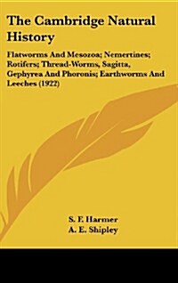 The Cambridge Natural History: Flatworms and Mesozoa; Nemertines; Rotifers; Thread-Worms, Sagitta, Gephyrea and Phoronis; Earthworms and Leeches (192 (Hardcover)