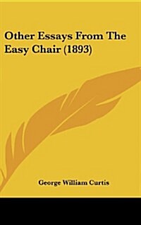 Other Essays from the Easy Chair (1893) (Hardcover)