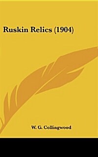 Ruskin Relics (1904) (Hardcover)