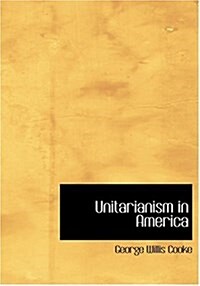 Unitarianism in America (Hardcover)