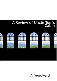 A Review of Uncle Toms Cabin (Hardcover)