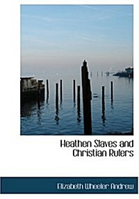 Heathen Slaves and Christian Rulers (Hardcover)