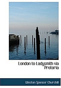 London to Ladysmith Via Pretoria (Hardcover)