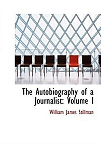 The Autobiography of a Journalist: Volume I (Large Print Edition) (Hardcover)