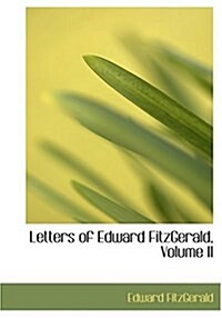 Letters of Edward Fitzgerald, Volume II (Hardcover)