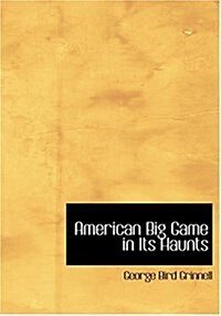 American Big Game in Its Haunts (Hardcover)