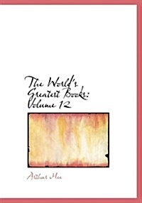 The Worlds Greatest Books: Volume 12 (Large Print Edition) (Hardcover)