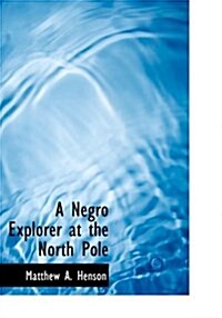 A Negro Explorer at the North Pole (Hardcover)