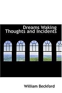 Dreams Waking Thoughts and Incidents (Hardcover)