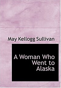 A Woman Who Went to Alaska (Hardcover)