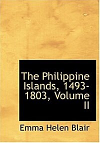The Philippine Islands, 1493-1803, Volume II (Hardcover)