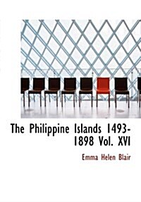 The Philippine Islands 1493-1898 Vol. XVI (Hardcover)