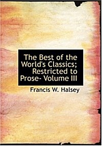 The Best of the Worlds Classics; Restricted to Prose- Volume III (Hardcover)