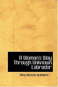 A Womans Way Through Unknown Labrador (Hardcover)