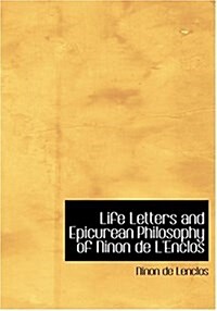 Life Letters and Epicurean Philosophy of Ninon de LEnclos (Hardcover)