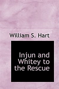 Injun and Whitey to the Rescue (Hardcover)