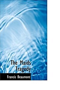 The Maids Tragedy (Hardcover)