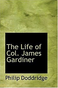 The Life of Col. James Gardiner (Hardcover)