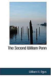 The Second William Penn (Hardcover)