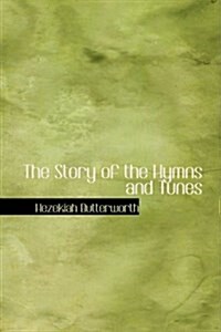 The Story of the Hymns and Tunes (Hardcover)