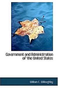 Government and Administration of the United States (Hardcover)