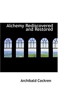 Alchemy Rediscovered and Restored (Hardcover)