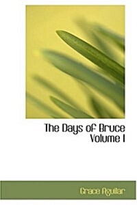 The Days of Bruce Volume I (Hardcover)