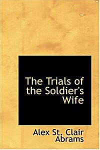 The Trials of the Soldiers Wife (Hardcover)