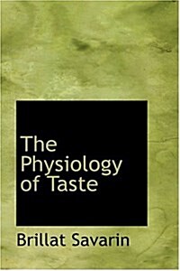 The Physiology of Taste (Hardcover)
