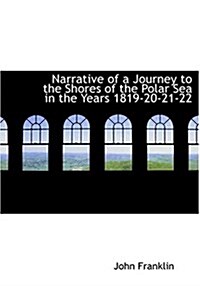 Narrative of a Journey to the Shores of the Polar Sea in the Years 1819-20-21-22 (Hardcover)