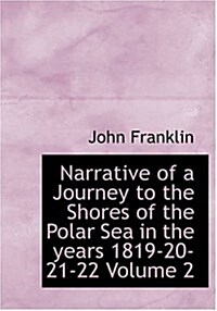 Narrative of a Journey to the Shores of the Polar Sea in the Years 1819-20-21-22 Volume 2 (Hardcover)