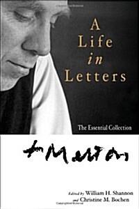Thomas Merton: A Life in Letters: The Essential Collection (Paperback)