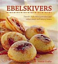 Ebelskivers: Filled Pancakes and Other Mouthwatering Miniatures (Paperback)