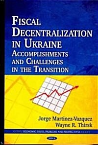 Fiscal Decentralization in Ukraine (Hardcover, UK)