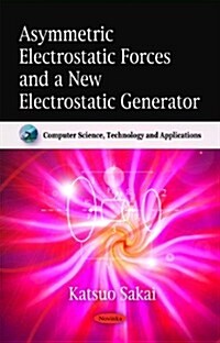 Asymmetric Electrostatic Forces & a New Electrostatic Generator (Paperback, UK)