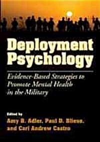 Deployment Psychology: Evidence-Based Strategies to Promote Mental Health in the Military (Hardcover)