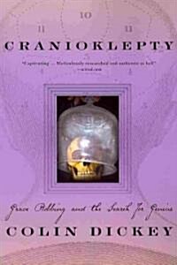 Cranioklepty: Grave Robbing and the Search for Genius (Paperback)