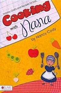 Cooking with Nana: Holiday Crafts and Recipes for Kids (Paperback)