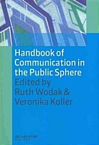 Handbook of Communication in the Public Sphere (Paperback)