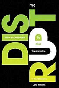 Disrupt: Think the Unthinkable to Spark Transformation in Your Business (Hardcover)