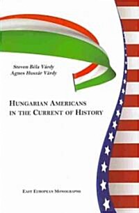Hungarian Americans in the Current of History (Hardcover)