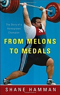 From Melons to Medals: The Story of a Homegrown Champion (Paperback)