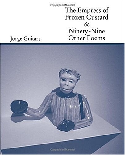 The Empress of Frozen Custard & Ninety-Nine Other Poems (Paperback)